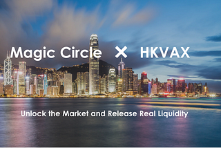 HKVAX allies with Magic Circle to Bring Security Tokens to Hong Kong