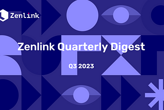 Zenlink Quarterly Digest: Q3 2023