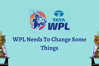 How these awesome changes will make the WPL more exciting?