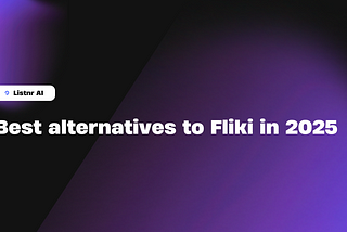 Best Alternatives to Fliki for 2025 [updated!]