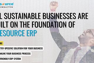 All lasting business is built on eresource ERP