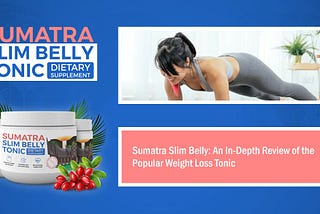 sumatra blue tonic,sumatra tonic,slim belly tonic,
 lean belly tonic review,sumatra