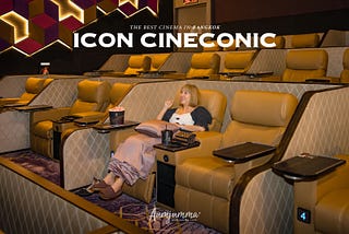 ICON CINECONIC โรงภาพยนตร์หรูระดับ 6 ดาว ล้ำสุดแห่ง ICONSIAM