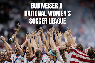 Budweiser x National Women’s Soccer League #EqualPay social media campaign strategy