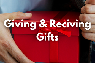 The Trouble With Giving and Receiving Gifts