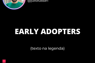 EARLY ADOPTERS