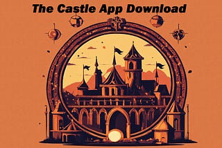 What is Castle App: APK, Download, Movies