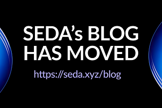 SEDA’s Blog Has Moved | https://seda.xyz