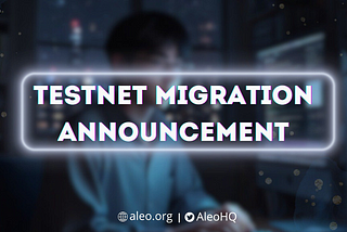 Attention: Aleo Testnet Migration Announcement!
