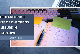 The Dangerous Rise of Checkbox Culture in Startups