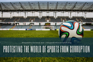 Protecting the World of Sports From Corruption | Alejandro Escarra Gill | Barcelona, Spain