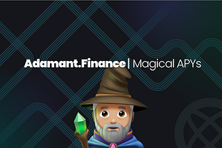 MIM and Adamant: A Magical Brew for Incredible APYs