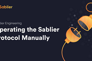 Operating the Sablier Protocol Manually