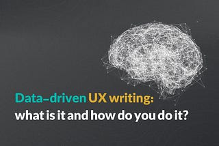 Data-driven UX writing: what is it and how do you do it?