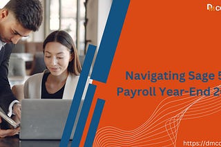 Navigating Sage 50 Payroll Year-End 2024: A Comprehensive Guide