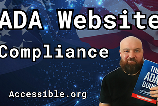 ADA Website Compliance cover with Kris Rivenburgh holding up The ADA Book alongside a feint ruffled U.S. flag with Accessible.org named below.