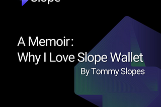 A Memoir: Why I Love Slope Wallet 
By Tommy Slopes