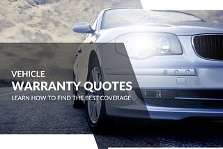 Vehicle Warranty Quotes: Learn How To Find The Best Coverage