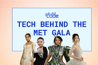 Tech Takes the Met: The Technology Behind Your Fave Met Gala Looks