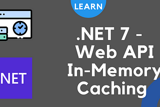 .NET 7 💥 — Web API In-Memory Caching ⏲🌐