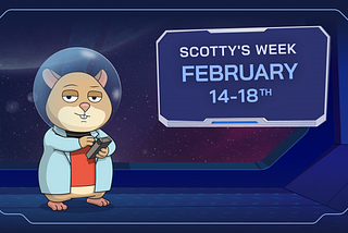 Scotty’s Week, 14th-18th February