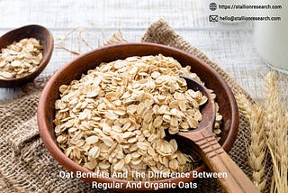 Oat Benefits And The Difference Between Regular And Organic Oats