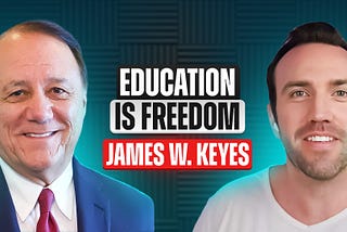 James W. Keyes — Author, Global Executive, Philanthropist | Education Is Freedom