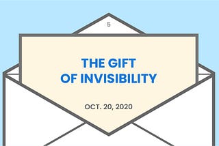 The gift of invisibility