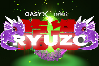 Launch Announcement off OASYX Series 2: RYUZO