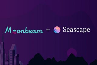 Moonbeam e Seascape si uniscono per potenziare il mercato DeFi e NFT nell'ecosistema Polkadot