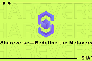 Shareverse — Redefine the Metaverse