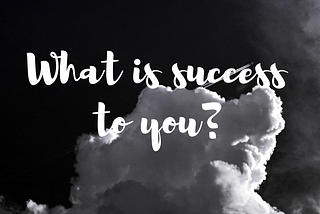 What does success mean to you?