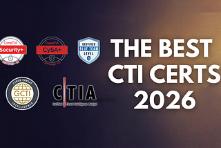 The Best CTI Certification Path: 4 Certs to Land Your First Threat Intelligence Role