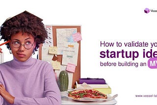 How To Validate Your Startup Idea