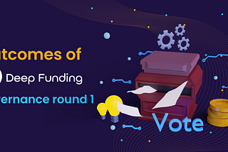Outcomes Of Deep Funding Governance Round 1