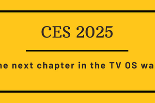 CES 2025: The next chapter in the TV-OS wars