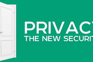 Privacy: The New Security