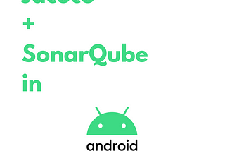 Everything about Jococo and Sonarqube in Android