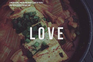 “Food Is: LOVE”