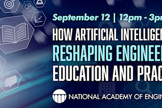 NAE Forum on “How AI is Reshaping Engineering Education and Practice”