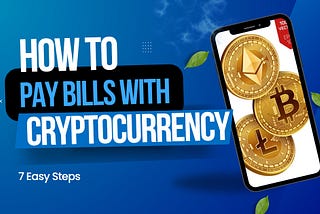 7 Easy Steps How To Pay Bills With Cryptocurrency In 2024