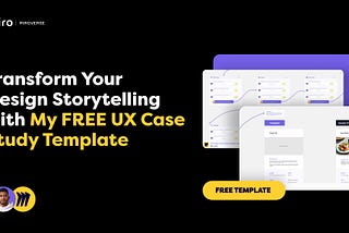 Free UX Case Study Template | Powered by Miro and Ruben Cespedes
