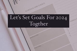SETTING GOALS THE RIGHT WAY: PLANNING 2024