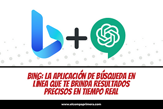 Bing: la aplicación de búsqueda en línea que te brinda resultados precisos en tiempo real ahora con…