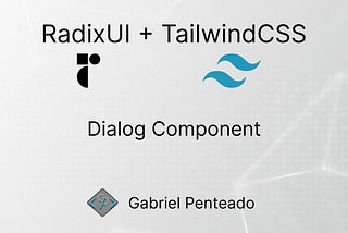 How to create a Dialog component with RadixUI and TailwindCSS