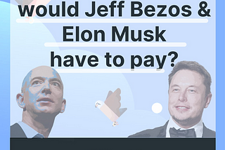How much Zakat would Jeff Bezos and Elon Musk have to pay?