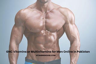 GNC Vitamins or Multivitamins for Men Online in Pakistan