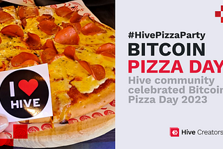 Hive Community Celebrated Bitcoin Pizza Day with Enthusiasm and Growth