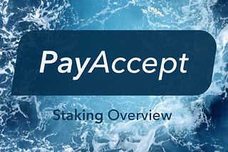 PayAccept Staking Overview