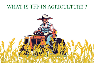 What Is TPF: Total Factor Productivity in Agriculture?